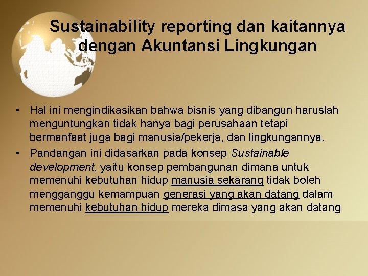Sustainability reporting dan kaitannya dengan Akuntansi Lingkungan • Hal ini mengindikasikan bahwa bisnis yang