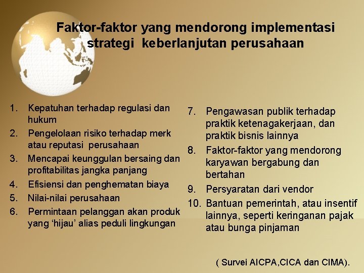 Faktor-faktor yang mendorong implementasi strategi keberlanjutan perusahaan 1. 2. 3. 4. 5. 6. Kepatuhan