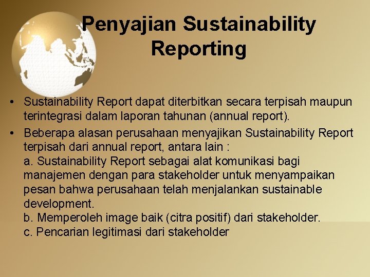 Penyajian Sustainability Reporting • Sustainability Report dapat diterbitkan secara terpisah maupun terintegrasi dalam laporan
