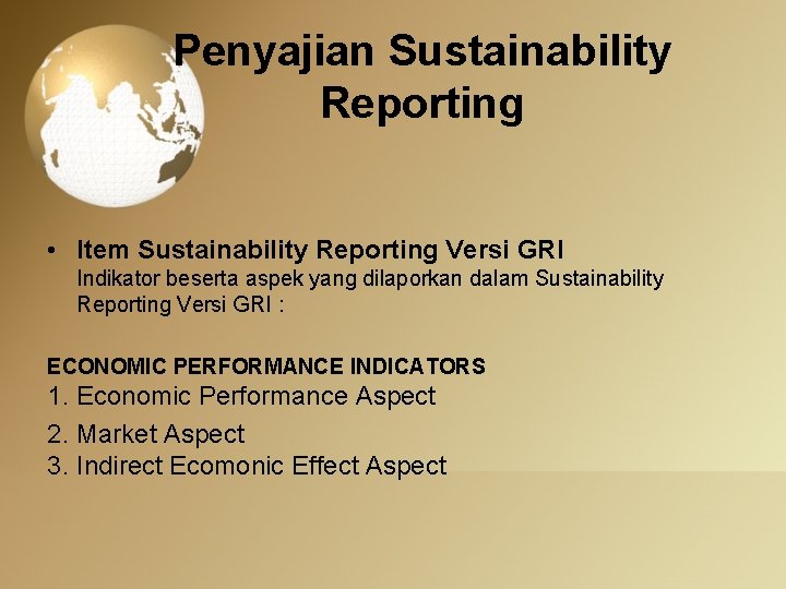Penyajian Sustainability Reporting • Item Sustainability Reporting Versi GRI Indikator beserta aspek yang dilaporkan