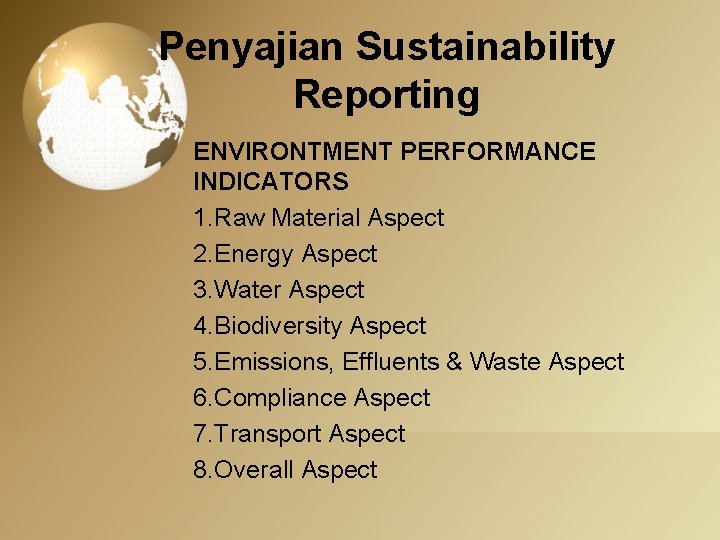 Penyajian Sustainability Reporting ENVIRONTMENT PERFORMANCE INDICATORS 1. Raw Material Aspect 2. Energy Aspect 3.