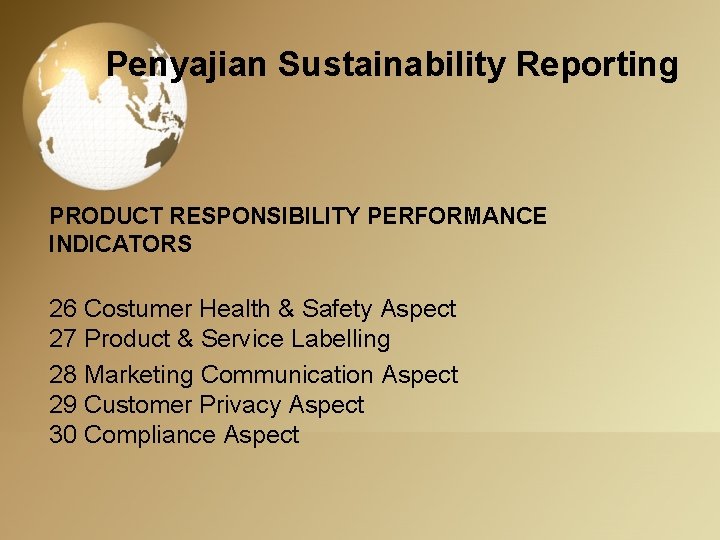 Penyajian Sustainability Reporting PRODUCT RESPONSIBILITY PERFORMANCE INDICATORS 26 Costumer Health & Safety Aspect 27
