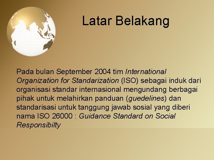 Latar Belakang Pada bulan September 2004 tim International Organization for Standarization (ISO) sebagai induk