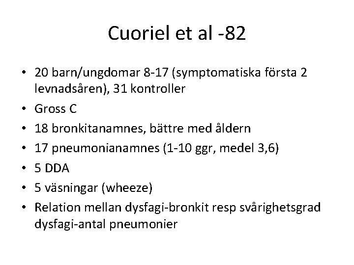 Cuoriel et al -82 • 20 barn/ungdomar 8 -17 (symptomatiska första 2 levnadsåren), 31