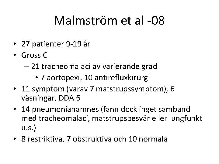 Malmström et al -08 • 27 patienter 9 -19 år • Gross C –