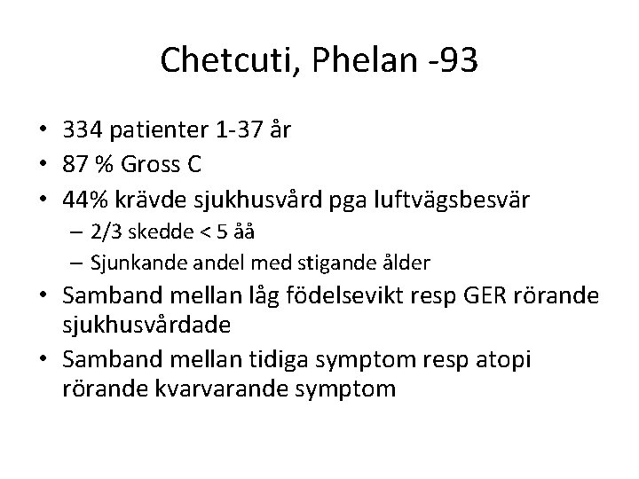 Chetcuti, Phelan -93 • 334 patienter 1 -37 år • 87 % Gross C