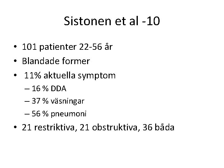 Sistonen et al -10 • 101 patienter 22 -56 år • Blandade former •
