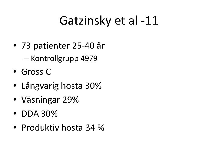 Gatzinsky et al -11 • 73 patienter 25 -40 år – Kontrollgrupp 4979 •