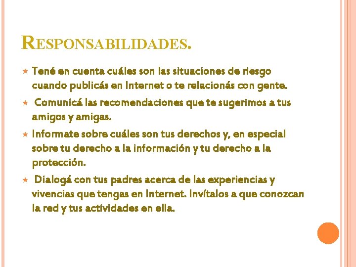 RESPONSABILIDADES. Tené en cuenta cuáles son las situaciones de riesgo cuando publicás en Internet