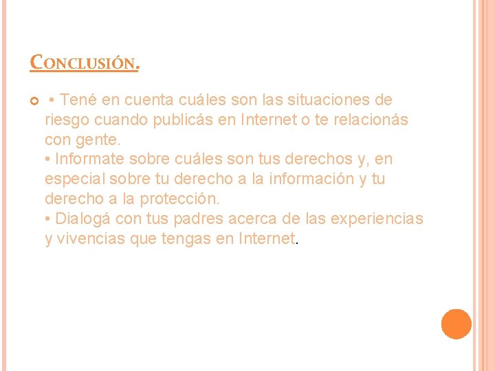 CONCLUSIÓN. • Tené en cuenta cuáles son las situaciones de riesgo cuando publicás en