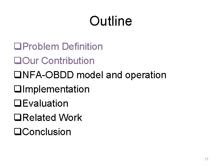 Outline q. Problem Definition q. Our Contribution q. NFA-OBDD model and operation q. Implementation