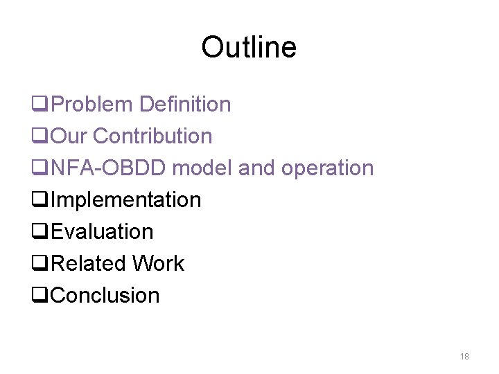 Outline q. Problem Definition q. Our Contribution q. NFA-OBDD model and operation q. Implementation