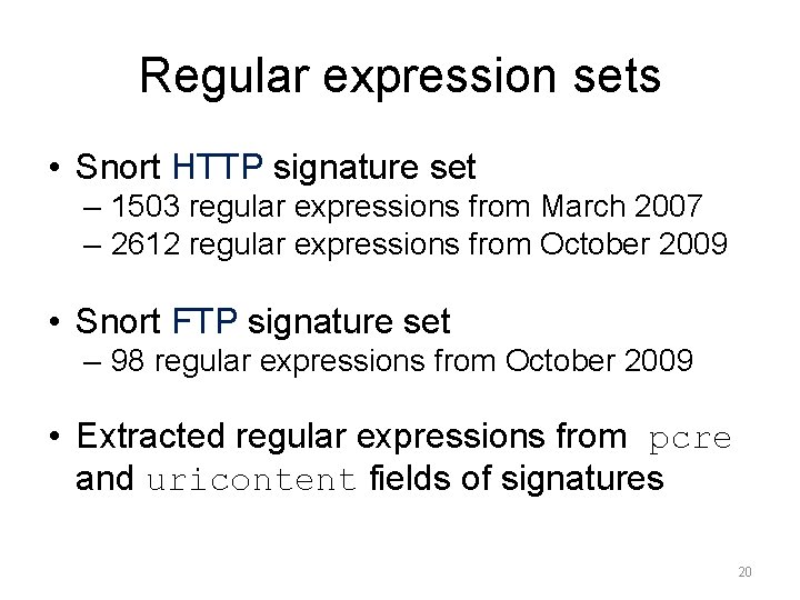 Regular expression sets • Snort HTTP signature set – 1503 regular expressions from March