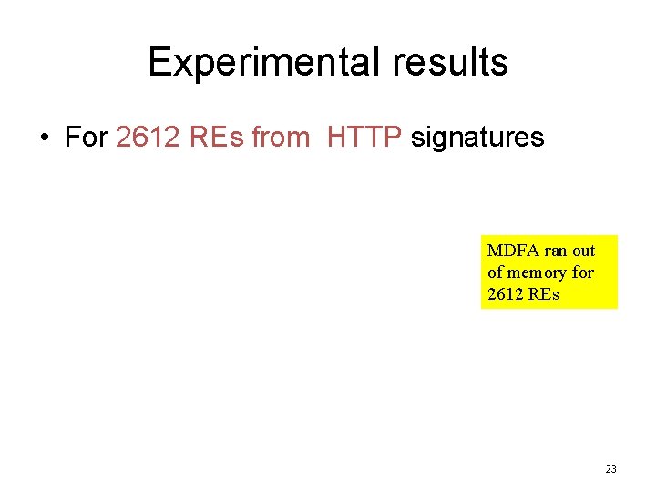 Experimental results • For 2612 REs from HTTP signatures MDFA ran out of memory