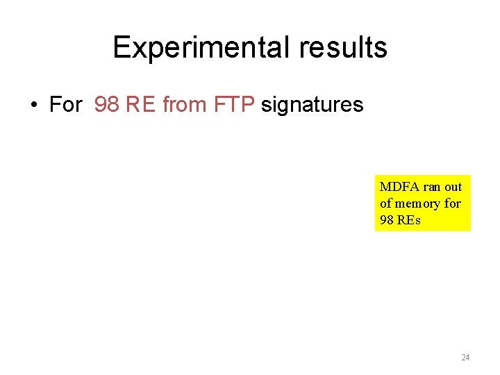 Experimental results • For 98 RE from FTP signatures MDFA ran out of memory