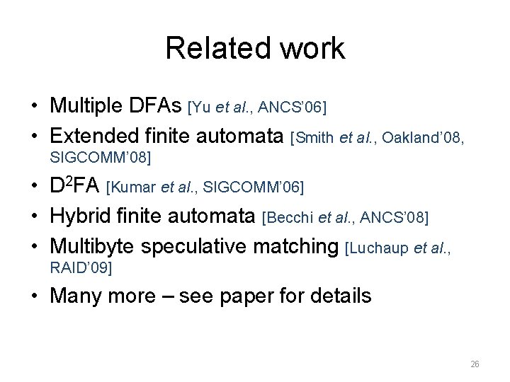 Related work • Multiple DFAs [Yu et al. , ANCS’ 06] • Extended finite