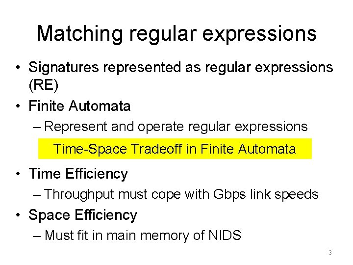 Matching regular expressions • Signatures represented as regular expressions (RE) • Finite Automata –
