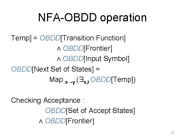 NFA-OBDD operation Temp] = OBDD[Transition Function] ᴧ OBDD[Frontier] ᴧ OBDD[Input Symbol] OBDD[Next Set of