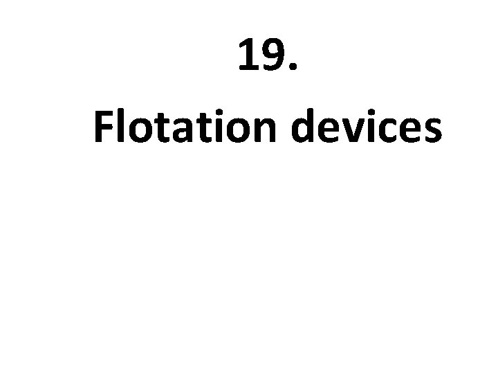 19. Flotation devices 