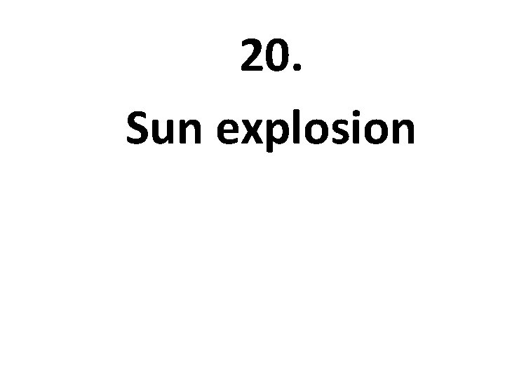 20. Sun explosion 