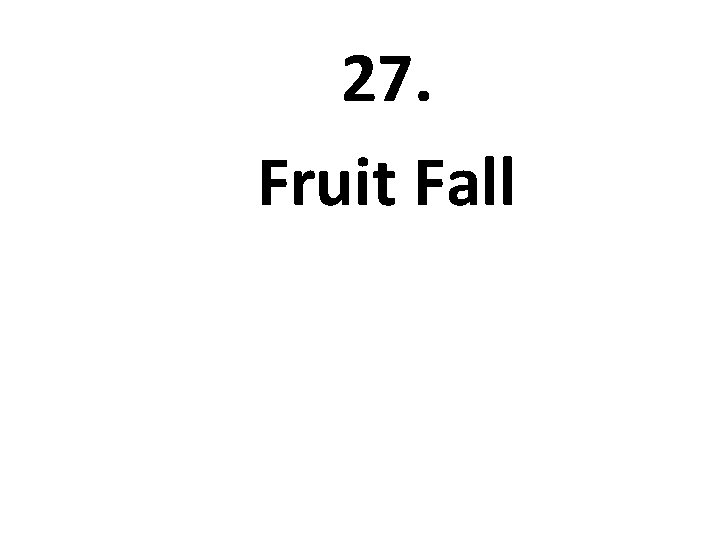 27. Fruit Fall 
