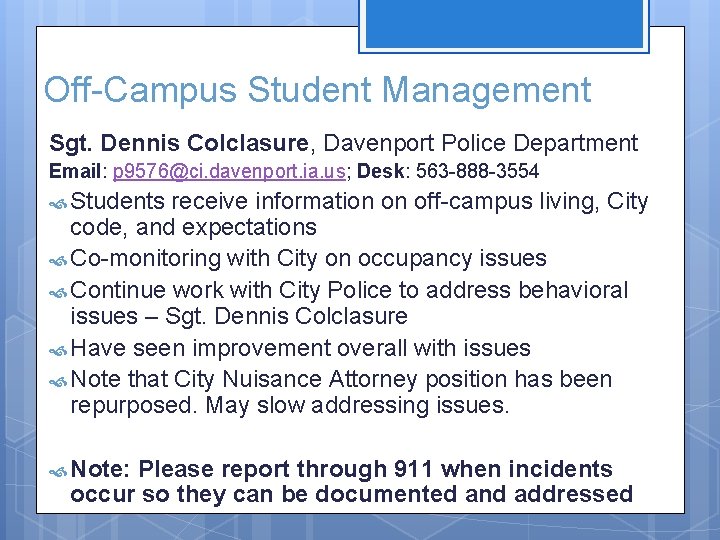 Off-Campus Student Management Sgt. Dennis Colclasure, Davenport Police Department Email: p 9576@ci. davenport. ia.