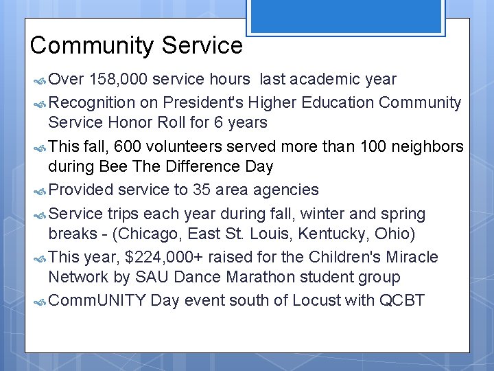 Community Service Over 158, 000 service hours last academic year Recognition on President's Higher