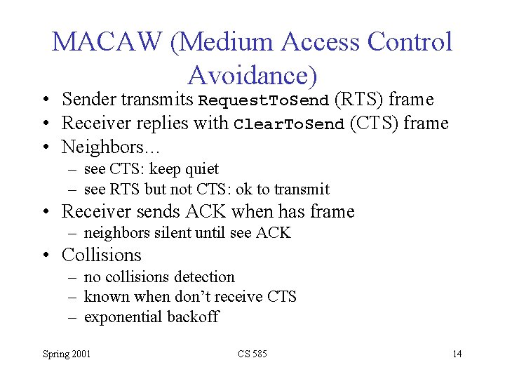 MACAW (Medium Access Control Avoidance) • Sender transmits Request. To. Send (RTS) frame •