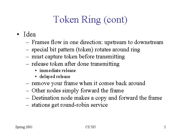 Token Ring (cont) • Idea – – Frames flow in one direction: upstream to