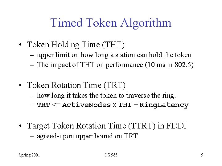 Timed Token Algorithm • Token Holding Time (THT) – upper limit on how long