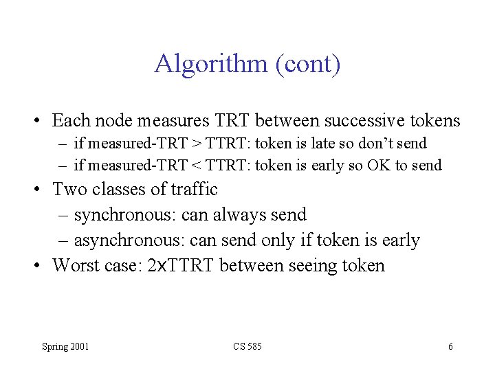 Algorithm (cont) • Each node measures TRT between successive tokens – if measured-TRT >