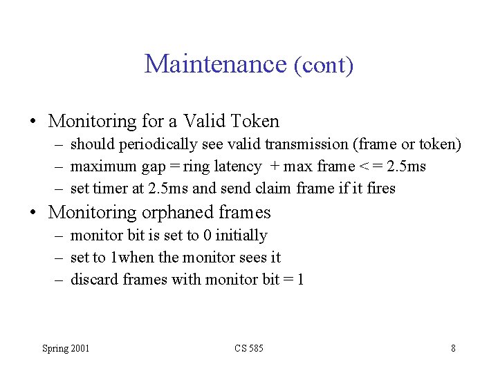 Maintenance (cont) • Monitoring for a Valid Token – should periodically see valid transmission