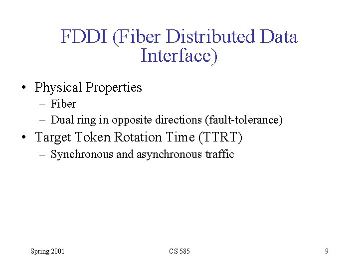 FDDI (Fiber Distributed Data Interface) • Physical Properties – Fiber – Dual ring in