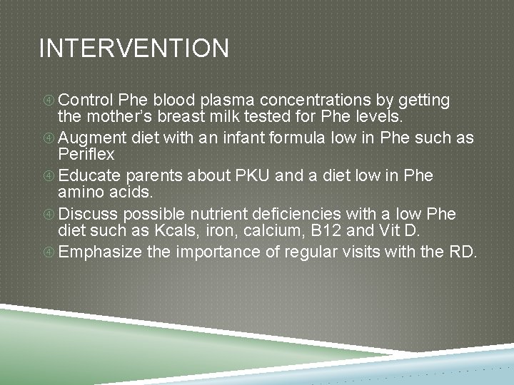 INTERVENTION Control Phe blood plasma concentrations by getting the mother’s breast milk tested for