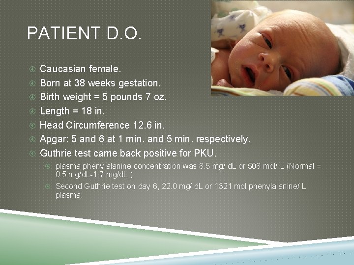 PATIENT D. O. Caucasian female. Born at 38 weeks gestation. Birth weight = 5