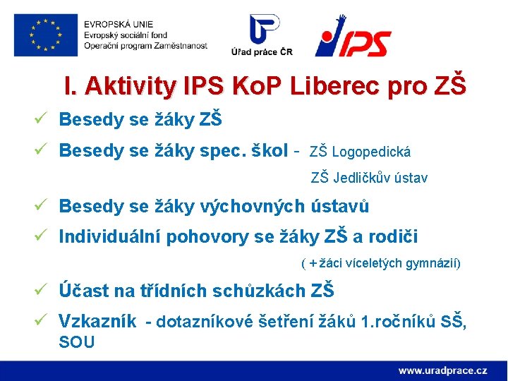 I. Aktivity IPS Ko. P Liberec pro ZŠ ü Besedy se žáky spec. škol