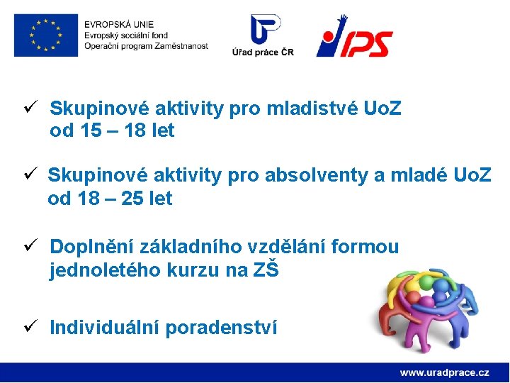 ü Skupinové aktivity pro mladistvé Uo. Z od 15 – 18 let ü Skupinové