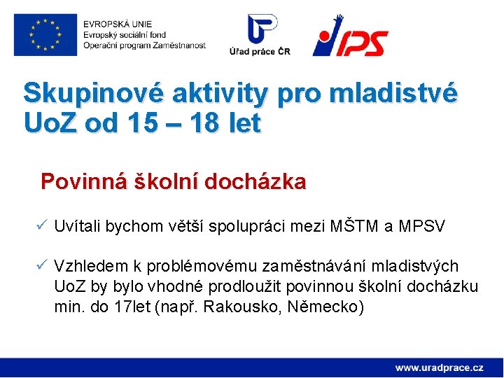 Skupinové aktivity pro mladistvé Uo. Z od 15 – 18 let Povinná školní docházka