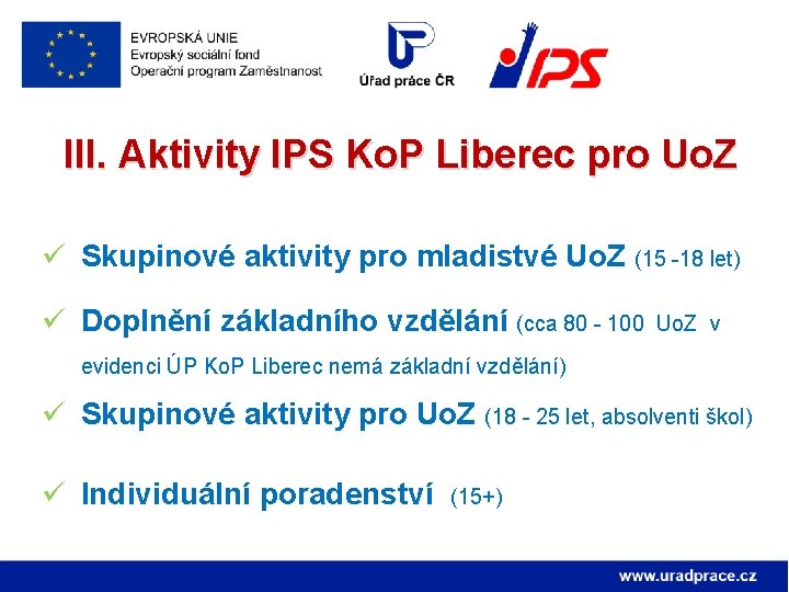 III. Aktivity IPS Ko. P Liberec pro Uo. Z ü Skupinové aktivity pro mladistvé