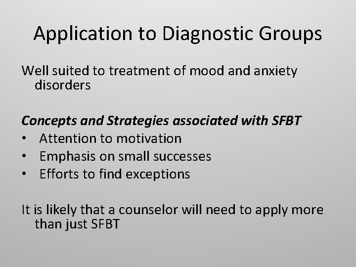 Application to Diagnostic Groups Well suited to treatment of mood anxiety disorders Concepts and