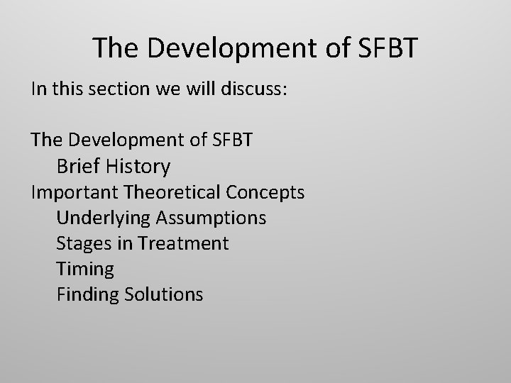 The Development of SFBT In this section we will discuss: The Development of SFBT