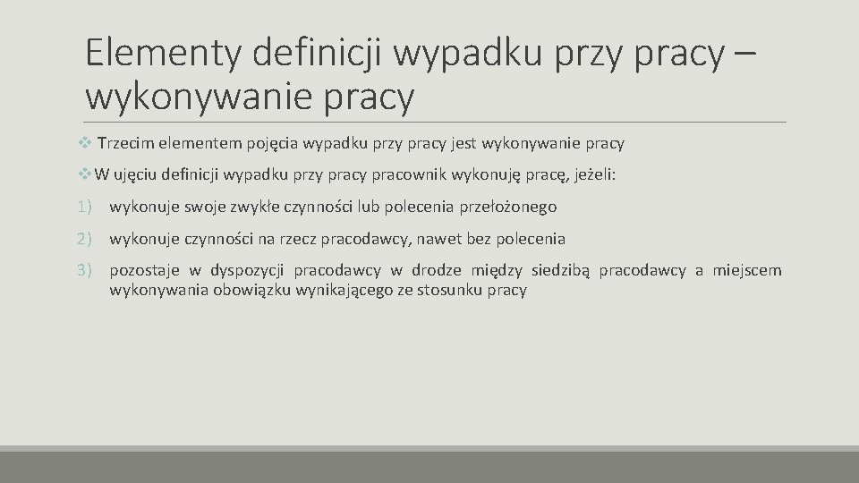 Elementy definicji wypadku przy pracy – wykonywanie pracy v Trzecim elementem pojęcia wypadku przy