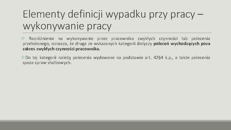 Elementy definicji wypadku przy pracy – wykonywanie pracy v Rozróżnienie na wykonywanie przez pracownika