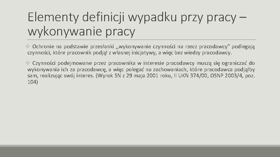 Elementy definicji wypadku przy pracy – wykonywanie pracy v Ochronie na podstawie przesłanki ,