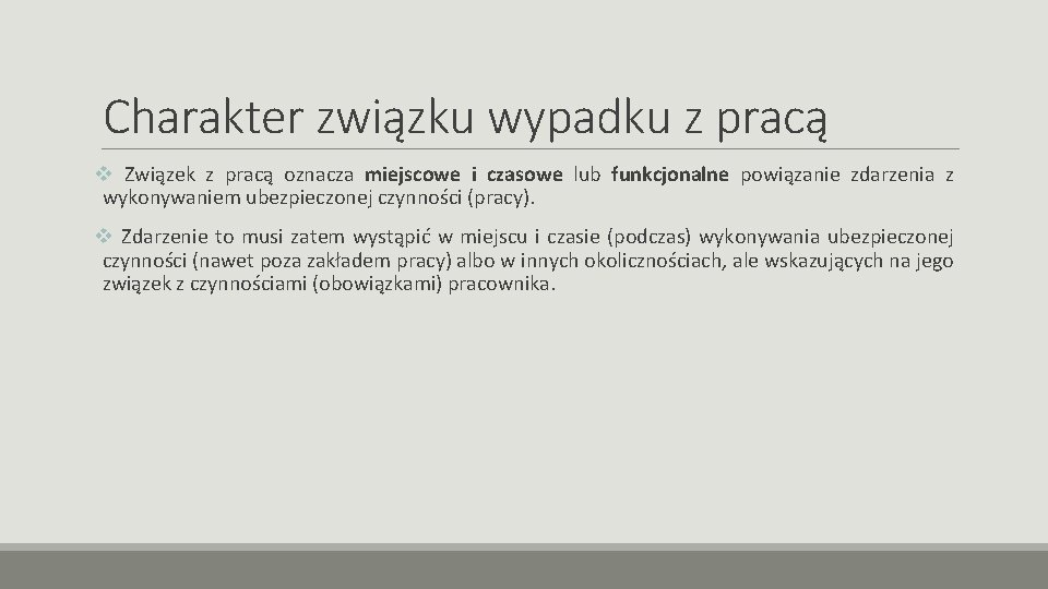 Charakter związku wypadku z pracą v Związek z pracą oznacza miejscowe i czasowe lub