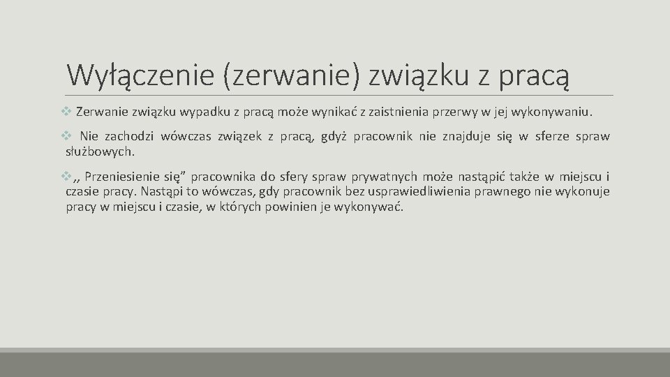 Wyłączenie (zerwanie) związku z pracą v Zerwanie związku wypadku z pracą może wynikać z