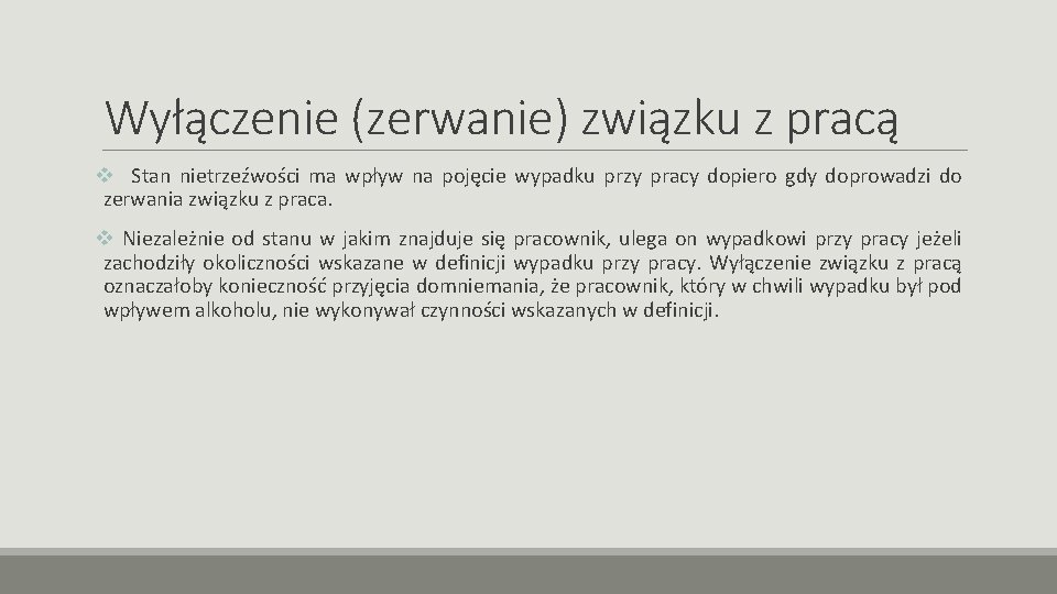 Wyłączenie (zerwanie) związku z pracą v Stan nietrzeźwości ma wpływ na pojęcie wypadku przy