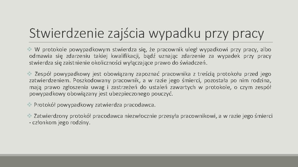 Stwierdzenie zajścia wypadku przy pracy v W protokole powypadkowym stwierdza się, że pracownik uległ