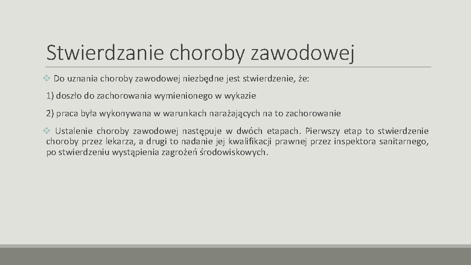 Stwierdzanie choroby zawodowej v Do uznania choroby zawodowej niezbędne jest stwierdzenie, że: 1) doszło