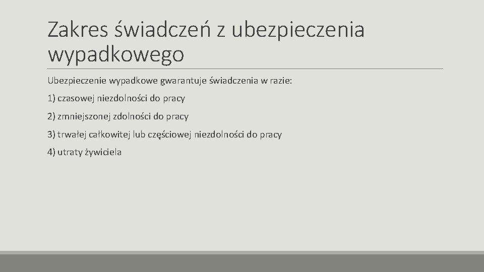 Zakres świadczeń z ubezpieczenia wypadkowego Ubezpieczenie wypadkowe gwarantuje świadczenia w razie: 1) czasowej niezdolności